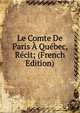 Le Comte De Paris A Quebec, Recit; (French Edition), 