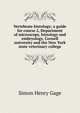 Vertebrate histology; a guide for course 2, Department of microscopy, histology and embryology. Cornell university and the New York state veterinary college, Simon Henry Gage 