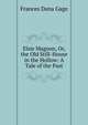 Elsie Magoon, Or, the Old Still-House in the Hollow: A Tale of the Past, Frances Dana Gage 