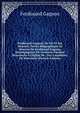 Ferdinand Gagnon: Sa Vie Et Ses Oeuvres. Notice Biographique Et Oeuvres De Ferdinand Gagnon. Accompagnees De L'oraison Fun?bre Prononc?e ? L'?glise De . Des Canadiens, De Worcester (French Edition), Ferdinand Gagnon 