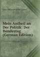 Mein Antheil an Der Politik: Der Bundestag (German Edition), Hans Christoph Ernst Gagern 