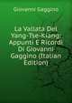 La Vallata Del Yang-Tse-Kiang: Appunti E Ricordi Di Giovanni Gaggino (Italian Edition), Giovanni Gaggino 
