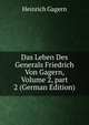 Das Leben Des Generals Friedrich Von Gagern, Volume 2, part 2 (German Edition), Heinrich Gagern 