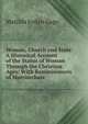 Woman, Church and State: A Historical Account of the Status of Woman Through the Christian Ages: With Reminiscences of Matriarchate, Matilda Joslyn Gage 