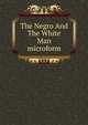 The Negro And The White Man microform, 