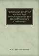 "Edinburgh 1910": an account and interpretation of the World Missionary Conference, W H. T. 1873-1928 Gairdner 
