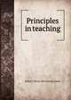 Principles in teaching, J[ohn] T. [from old catalog] Gaines 