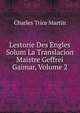 Lestorie Des Engles Solum La Translacion Maistre Geffrei Gaimar, Volume 2, Charles Trice Martin 