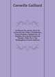 Le Blason Des Armes, Suivi De L'armorial Des Villes, Ch?tellenies, Cours F?odales, Seigneuries, Et Familles De L'ancien Comt? De Flandre: Publ. Par J. Van Malderghem (French Edition), Corneille Gailliard 