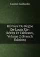 Histoire Du Regne De Louis Xiv: Recits Et Tableaux, Volume 2 (French Edition), Casimir Gaillardin 