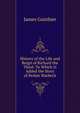 History of the Life and Reign of Richard the Third: To Which Is Added the Story of Perkin Warbeck, Gairdner James 