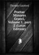 Poetae Minores Graeci, Volume 1, part 2 (Latin Edition), Thomas Gaisford 