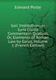 Gaii Institutionum Iuris Civilis Commentarii Quatuor, Or, Elements of Roman Law by Gaius, Volume 1 (French Edition), Edward Poste 