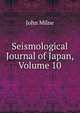 Seismological Journal of Japan, Volume 10, John Milne 