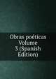 Obras poeticas Volume 3 (Spanish Edition), 