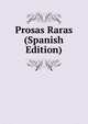 Prosas Raras (Spanish Edition), 
