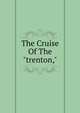 The Cruise Of The "trenton,", 