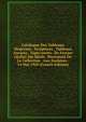 Catalogue Des Tableaux Modernes . Sculptures . Tableaux Anciens . Tapis-series . De Ferrare (italie) 16e Siecle . Provenant De La Collection . Aux Encheres . 14 Mai 1920 (French Edition), 