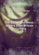 The call of the West: letters from British Columbia, C F. J. Galloway 
