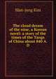 The cloud dream of the nine, a Korean novel: a story of the times of the Tangs of China about 840 A.D, Man-jung Kim 