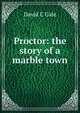 Proctor: the story of a marble town, David C Gale 