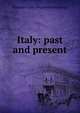 Italy: past and present, Antonio Carlos Napoleone Gallenga 