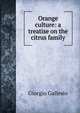 Orange culture: a treatise on the citrus family, Giorgio Gallesio 