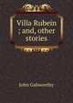 Villa Rubein ; and, other stories, John Galsworthy 