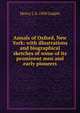 Annals of Oxford, New York: with illustrations and biographical sketches of some of its prominent men and early pioneers, Henry J. b. 1850 Galpin 