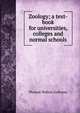 Zoology; a text-book for universities, colleges and normal schools, Thomas Walton Galloway 