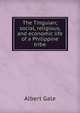 The Tinguian; social, religious, and economic life of a Philippine tribe, Albert Gale 