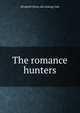 The romance hunters, Elizabeth [from old catalog] Gale 