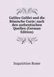 Galileo Galilei und die Romische Curie; nach den authentischen Quellen (German Edition), Inquisition Rome 