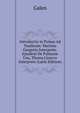 Introductio in Pulsus Ad Teuthram: Martino Gregorio Interprete. Ejusdem De Pulsuum Usu, Thoma Linacro Interprete (Latin Edition), Galen 