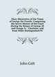 Diary Illustrative of the Times of George the Fourth: Comprising the Secret History of the Court During the Reigns of George III and George Iv. . Charlotte, and from Other Distinguished Pe, Galt John 