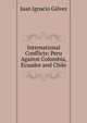 International Conflicts: Peru Against Colombia, Ecuador and Chile, Juan Ignacio Ga?lvez 