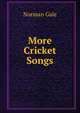More Cricket Songs, Norman Gale 