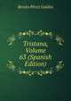 Tristana, Volume 63 (Spanish Edition), Benito Perez Galdos 