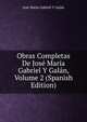 Obras Completas De Jose Maria Gabriel Y Galan, Volume 2 (Spanish Edition), Jose Maria Gabriel y Galan 