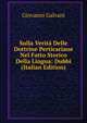 Sulla Verita Delle Dottrine Perticariane Nel Fatto Storico Della Lingua: Dubbi (Italian Edition), Giovanni Galvani 