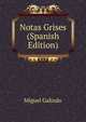 Notas Grises (Spanish Edition), Miguel Galindo 