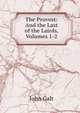 The Provost: And the Last of the Lairds, Volumes 1-2, Galt John 