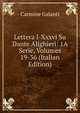 Lettera I-Xxxvi Su Dante Alighieri: 1A Serie, Volumes 19-36 (Italian Edition), Carmine Galanti 