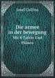 Die armee in der bewegung. Mit 8 Tafeln Und Plnen, Josef Gallina 