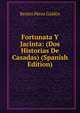 Fortunata Y Jacinta: (Dos Historias De Casadas) (Spanish Edition), Benito Perez Galdos 