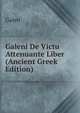 Galeni De Victu Attenuante Liber (Ancient Greek Edition), Galen 