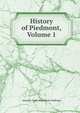History of Piedmont, Volume 1, Antonio Carlos Napoleone Gallenga 