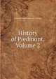 History of Piedmont, Volume 2, Antonio Carlos Napoleone Gallenga 