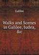 Walks and Scenes in Galilee, Judea, &c, Galileo Galilei 