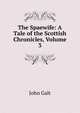 The Spaewife: A Tale of the Scottish Chronicles, Volume 3, Galt John 